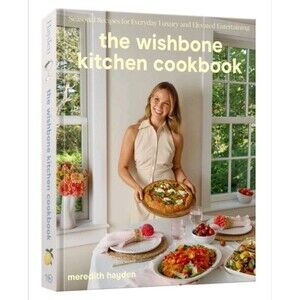 The Wishbone Kitchen Cookbook: Seasonal Recipes by Meredith Hayden Hardcover
